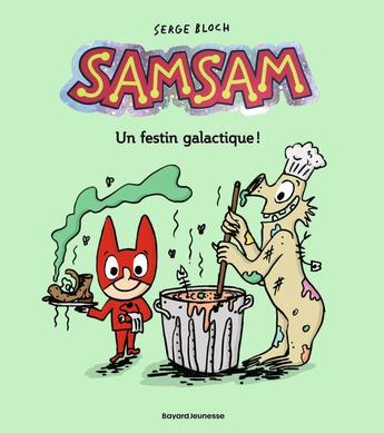 Couverture du livre « SamSam Tome 11 : Un festin galactique ! » de Serge Bloch et Léon Bloch et Astrid Scaramus aux éditions Bayard Jeunesse