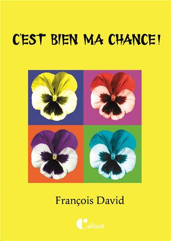 Couverture du livre « C'est bien ma chance ! » de Francois David aux éditions Le Calicot