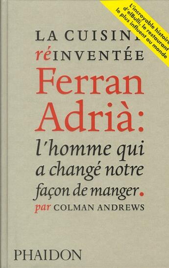 Couverture du livre « La cuisine reinventee ferran adria : l'homme qui a change notre facon de manger » de Andrews Colman aux éditions Phaidon