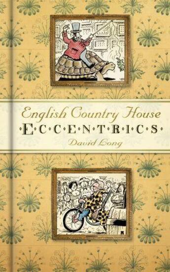 Couverture du livre « English Country House Eccentrics » de David Long aux éditions History Press Digital