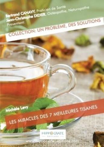 Couverture du livre « Les miracles des 7 meilleures tisanes » de Bertrand Canavy aux éditions Lulu