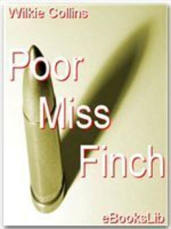 Couverture du livre « Poor miss Finch » de Wilkie Collins aux éditions Ebookslib