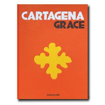 Couverture du livre « Cartagena Grace » de Lauren Santo Domingo et Johanna Ortiz aux éditions Assouline