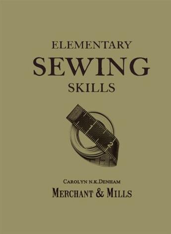 Couverture du livre « Elementary Sewing Skills » de Merchant & Mills Nick aux éditions Pavilion Books Company Limited