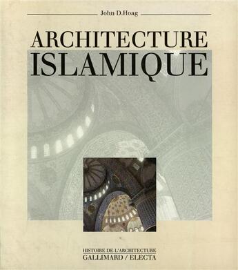 Couverture du livre « Architecture islamique » de Hoag John D. aux éditions Gallimard
