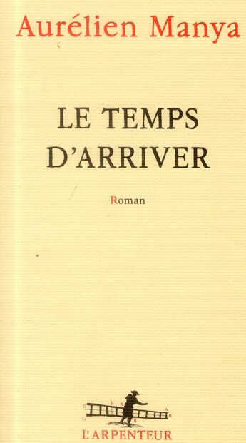 Couverture du livre « Le temps d'arriver » de Aurelien Manya aux éditions Gallimard