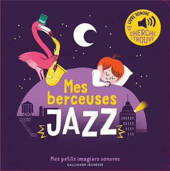 Couverture du livre « Mes berceuses jazz - des sons a ecouter, des images a regarder » de Collectifs Jeunesse aux éditions Gallimard-jeunesse