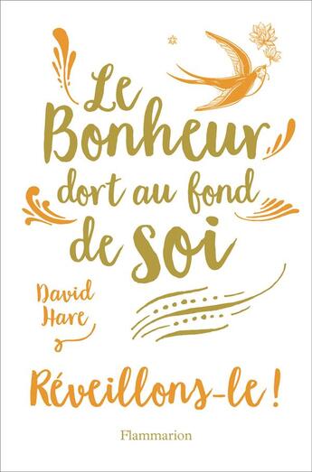 Couverture du livre « Le bonheur dort au fond de soi ; reveillons-le » de David Hare aux éditions Flammarion