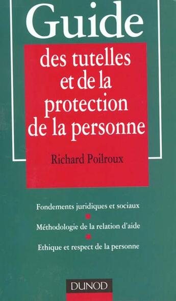 Couverture du livre « Guide Des Tutelles Et De La Protection De La Personne » de Richard Poilroux aux éditions Dunod