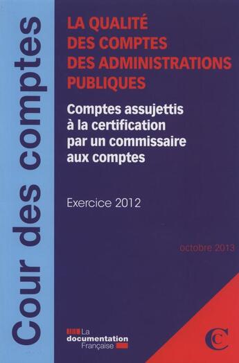 Couverture du livre « La qualité des comptes des administrations publiques ; comptes assujettis à la certification par un commissaire aux comptes » de  aux éditions Documentation Francaise