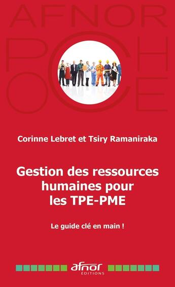 Couverture du livre « Gestion des Ressources Humaines pour les TPE-PME : Le guide clés en main ! » de Corinne Lebret et Tsiry Ramaniraka aux éditions Afnor