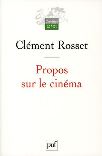 Couverture du livre « Propos sur le cinéma » de Clement Rosset aux éditions Puf