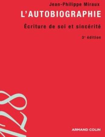 Couverture du livre « L'autobiographie ; écriture de soi et sincérité (3e édition) » de Jean-Philippe Miraux aux éditions Armand Colin