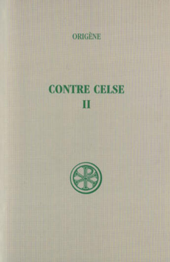 Couverture du livre « Contre celse - tome 2 (livre iii-iv) » de Origene aux éditions Cerf