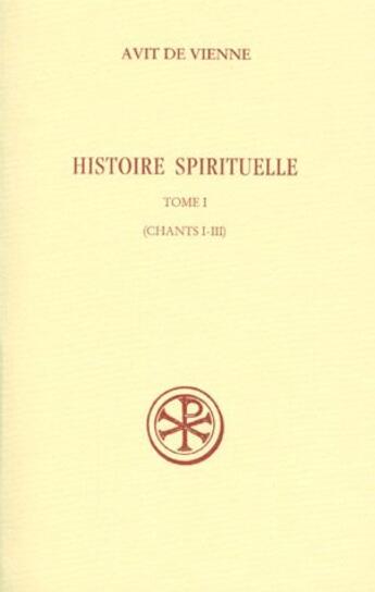 Couverture du livre « Histoire spirituelle Tome 1 ; chants I-III » de Avit De Vienne aux éditions Cerf