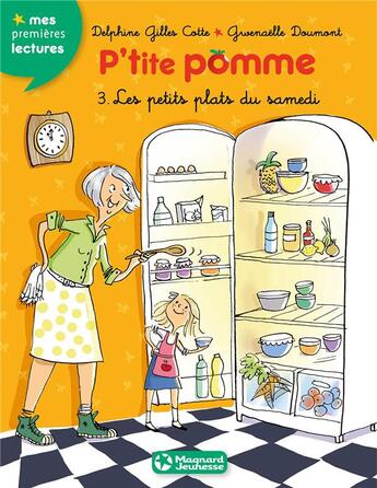 Couverture du livre « P'tite Pomme Tome 3 : les petits plats du samedi » de Gwenaelle Doumont et Delphine Gilles-Cotte aux éditions Magnard