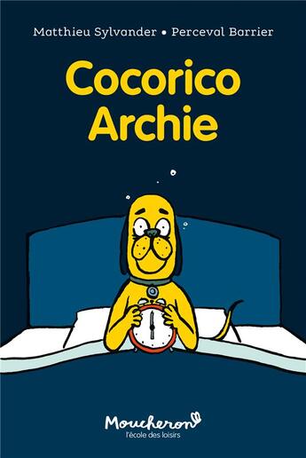 Couverture du livre « Cocorico Archie » de Sylvander Matthieu / et Perceval Barrier aux éditions Ecole Des Loisirs