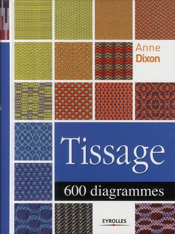 Couverture du livre « Tissage ; 600 diagrammes » de Anne Dixon aux éditions Eyrolles