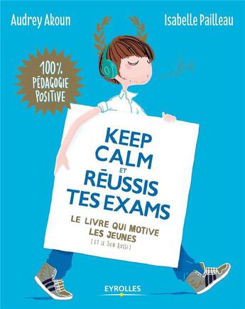 Couverture du livre « Keep calm et réussis tes exams » de Audrey Akoun et Isabelle Pailleau aux éditions Eyrolles