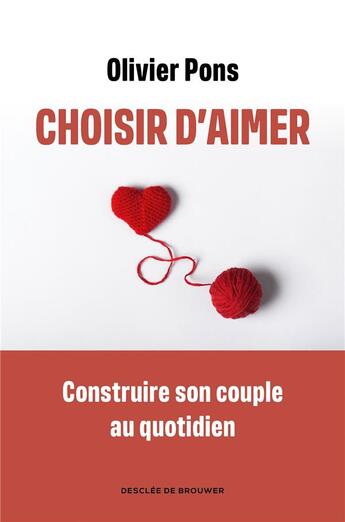 Couverture du livre « Choisir d'aimer : Construire son couple au quotidien » de Olivier Pons aux éditions Desclee De Brouwer
