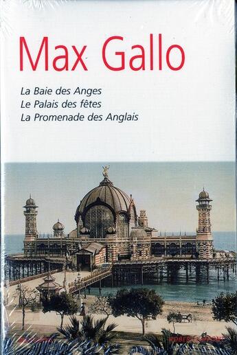 Couverture du livre « La baie des anges ; le palais des fêtes ; la promenades des Anglais » de Max Gallo aux éditions Bouquins