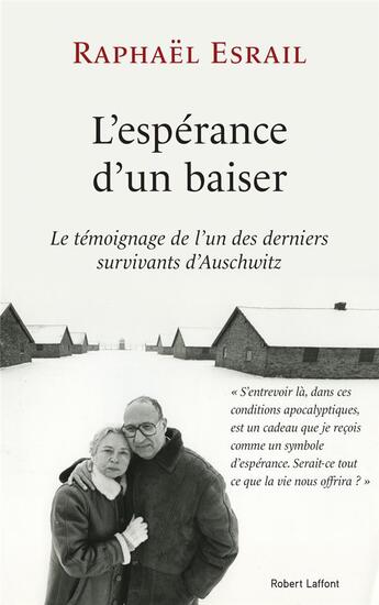 Couverture du livre « L'espérance d'un baiser ; le témoignage de l'un des derniers survivants d'Auschwitz » de Raphael Esrail aux éditions Robert Laffont
