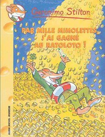 Couverture du livre « Geronimo Stilton Tome 15 : par mille mimolettes, j'ai gagné au ratoloto! » de Geronimo Stilton aux éditions Albin Michel Jeunesse