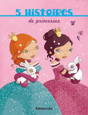 Couverture du livre « 5 histoires de princesses » de  aux éditions Lito