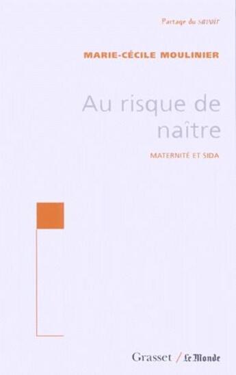 Couverture du livre « Au risque de naître ; matenité et sida » de Moulinier M-C. aux éditions Grasset Et Fasquelle