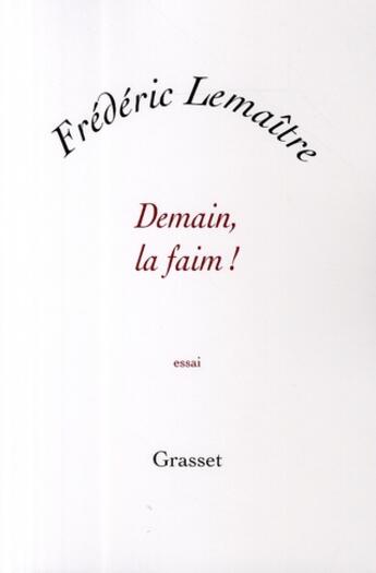 Couverture du livre « Demain, la faim ! » de Frederic Lemaitre et Urbe Condita aux éditions Grasset