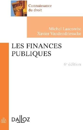 Couverture du livre « Les finances publiques (6e édition) » de Michel Lascombe et Xavier Vandendrlessche aux éditions Dalloz