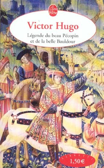 Couverture du livre « Légende du beau Pécopin et de la belle Bouldour » de Victor Hugo aux éditions Le Livre De Poche