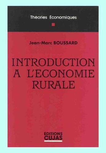 Couverture du livre « Introduction à l'économie rurale » de Jean-Marc Boussard aux éditions Cujas