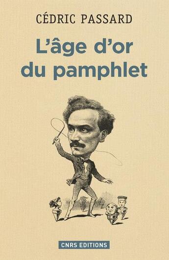 Couverture du livre « L'âge d'or du pamphlet » de Cedric Passard aux éditions Cnrs