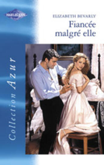 Couverture du livre « Fiancee Malgre Elle » de Elizabeth Bevarly aux éditions Harlequin