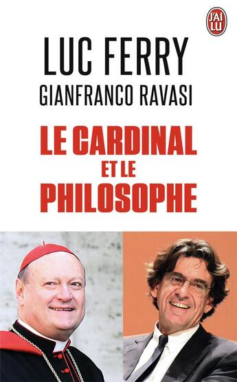 Couverture du livre « Le cardinal et le philosophe » de Luc Ferry et Gianfranco Ravasi aux éditions J'ai Lu