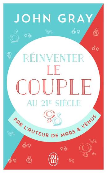 Couverture du livre « Réinventer le couple au 21e siècle » de John Gray aux éditions J'ai Lu