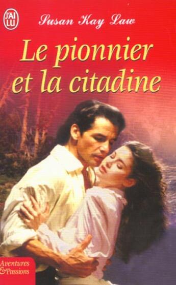 Couverture du livre « Pionnier et la citadine (le) » de Law Susan Kay aux éditions J'ai Lu