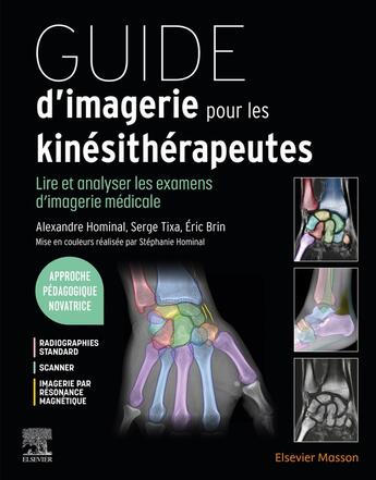 Couverture du livre « Guide d'imagerie pour les kinésithérapeutes : lire et analyser les examens d'imagerie médicale » de Serge Tixa et Alexandre Hominal et Eric Brin aux éditions Elsevier-masson