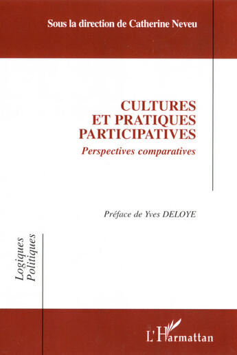 Couverture du livre « Cultures et pratiques participatives ; perspectives comparatives » de Catherine Neveu aux éditions L'harmattan