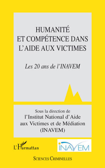 Couverture du livre « Humanité et compétence dans l'aide aux victimes ; les 20 ans de l'inavem » de Inavem aux éditions L'harmattan