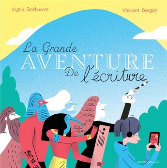 Couverture du livre « La grande aventure de l'écriture » de Ingrid Seithumer et Vincent Bergier aux éditions Actes Sud Jeunesse