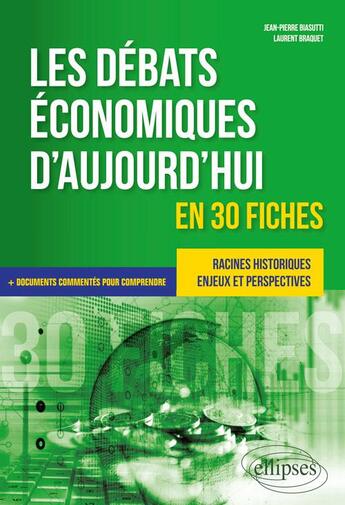 Couverture du livre « Les débats économiques d'aujourd'hui en 30 fiches » de Laurent Braquet et Jean -Pierre Biasutti aux éditions Ellipses