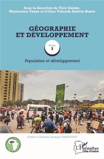 Couverture du livre « Géographie et développement t.3 ; population et développement » de Tere Gogbe et Mamoutou Toure et Yolande Koffie-Bikpo aux éditions L'harmattan