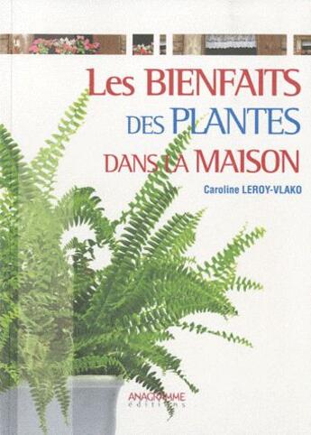 Couverture du livre « Les bienfaits des plantes dans la maison » de Leroy-Vlako Caroline aux éditions Anagramme