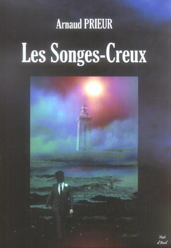 Couverture du livre « Les songes-creux » de Arnaud Prieur aux éditions Nuit D'avril