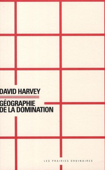 Couverture du livre « Géographie de la domination » de David Harvey aux éditions Prairies Ordinaires