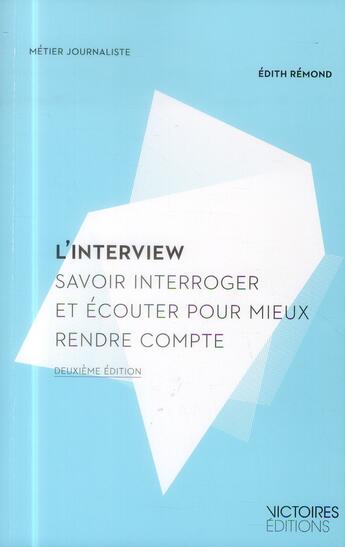 Couverture du livre « L'interview ; savoir interroger et écouter pour mieux comprendre (2e édition) » de Edith Remond aux éditions Edisens