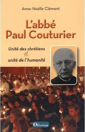 Couverture du livre « L'abbe paul couturier - unite des chretiens et unite de l'humanite » de Clement Anne-Noelle aux éditions Olivetan