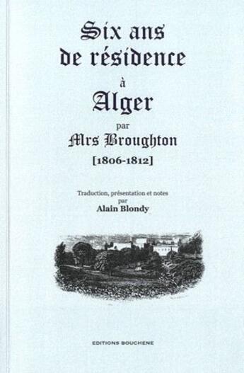 Couverture du livre « Six ans de résidence à Alger... 1806-1812 » de Broughton Elizabeth aux éditions Bouchene